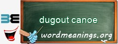 WordMeaning blackboard for dugout canoe